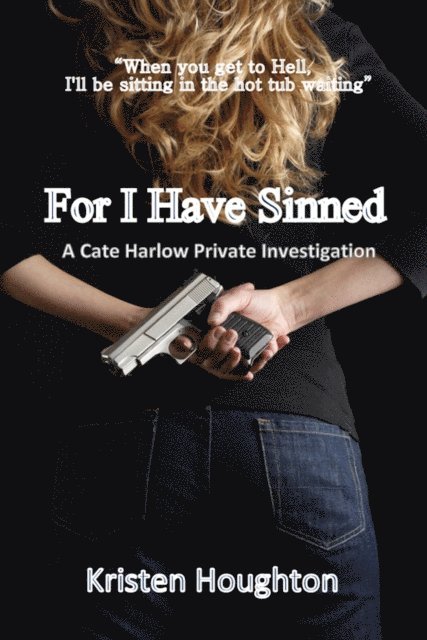 Kristen Houghton - For I Have Sinned A Cate Harlow Private Investigation, E-bok