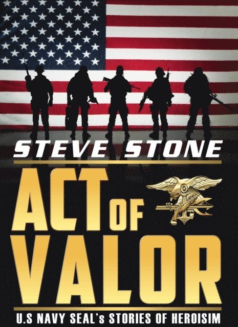 Steve Stone - Acts of Valor: U.S. Navy SEAL's Story of Heroisim, E-bok