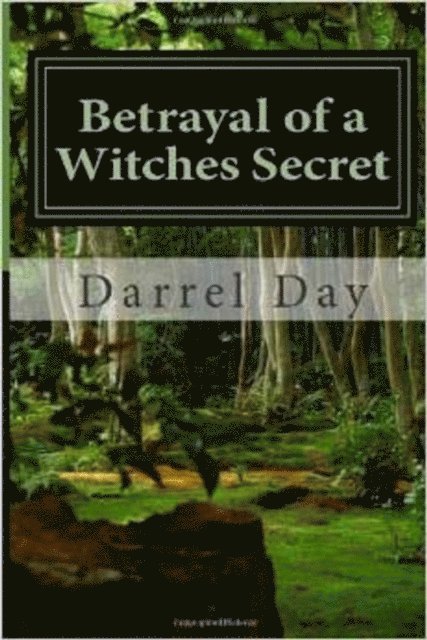 Darrel Day - Betrayal of a Witches Secret, E-bok
