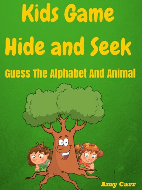 Amy Carr - Kids Game Hide And Seek Guess The Alphabet And Animal, E-bok