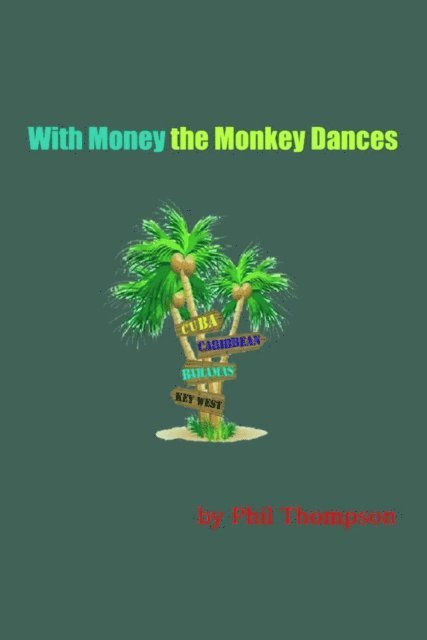 Phil Thompson - With Money The Monkey Dances, E-bok