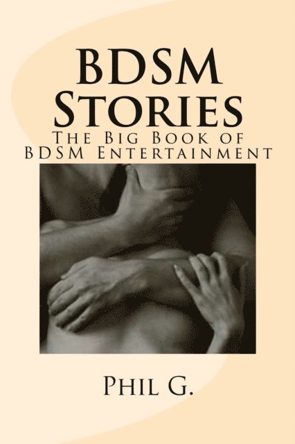 Phil G - BDSM Stories: The Big Book of BDSM Entertainment, E-bok