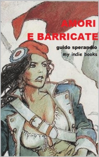 Guido Sperandio - Amori e Barricate, E-bok