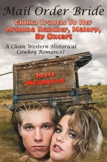 Joyce Melbourne - Mail Order Bride: Emma Travels To Her Arizona Rancher, Malory, By Oxcart (A Clean Western Historical Cowboy Romance), E-bok. Tillgänglighet: Lägg i varukorg