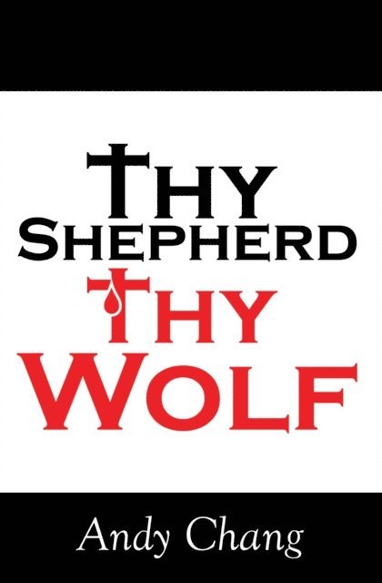Andy Chang - Thy Shepherd Thy Wolf, E-bok