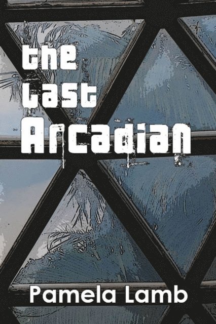 Pamela Lamb - Last Arcadian, E-bok