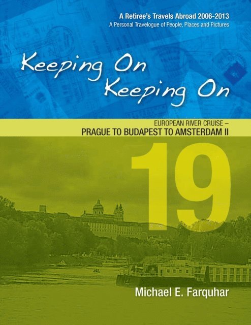 Michael Farquhar - Keeping On Keeping On---19---European River Cruise---Prague to Budapest to Amsterdam II, E-bok. Tillgänglighet: Lägg i varukorg