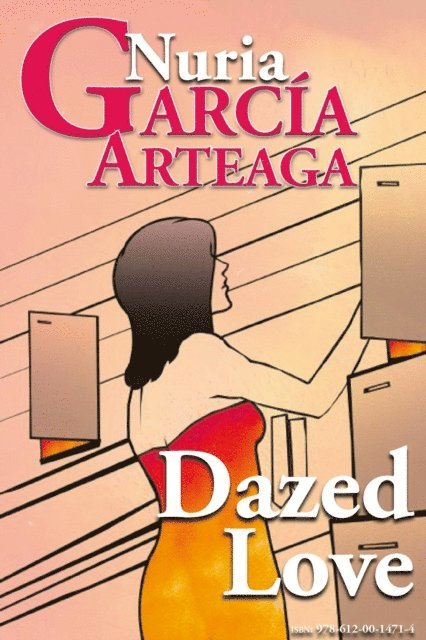Nuria Garcia Arteaga - &quote;Dazed Love&quote;, E-bok