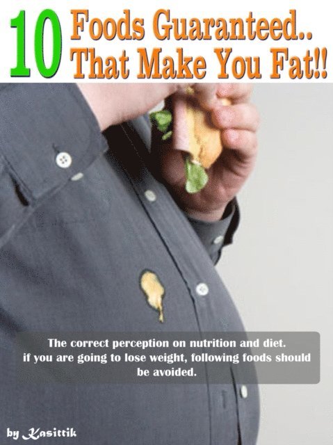 Kasittik - 10 Foods Guaranteed That Make You Fat, E-bok. Tillgänglighet: Lägg i varukorg