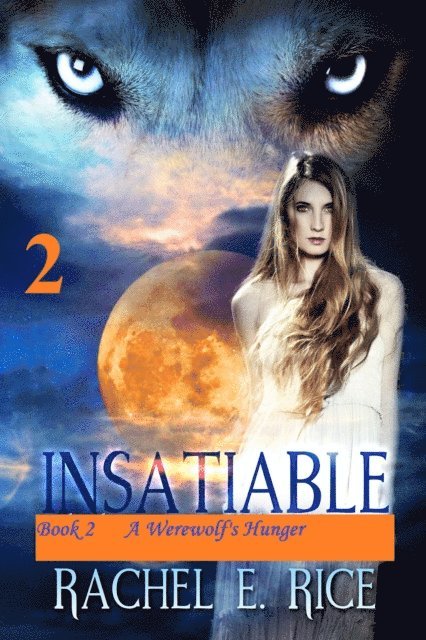 Rachel E. Rice - Insatiable: A Werewolf's Hunger Book 2, E-bok