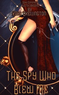 Spy Who Blew Me (Sexy Spy Fantasy)