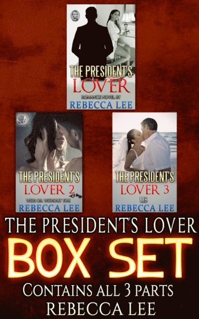 Rebecca Lee - President's Lover: The Boxed Set, E-bok