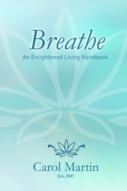 Carol Martin - Breathe: An Enlightened Living Handbook, E-bok