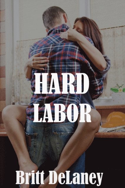 Britt DeLaney - Hard Labor, E-bok. Tillgänglighet: Lägg i varukorg