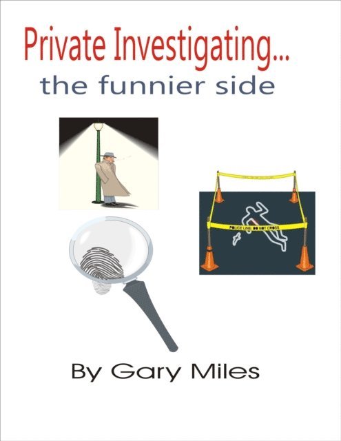 Gary Miles - Private Investigating... The Funnier Side, E-bok. Tillgänglighet: Lägg i varukorg