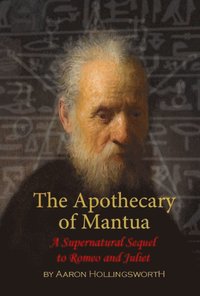 Apothecary of Mantua: A Supernatural Sequel to Romeo and Juliet