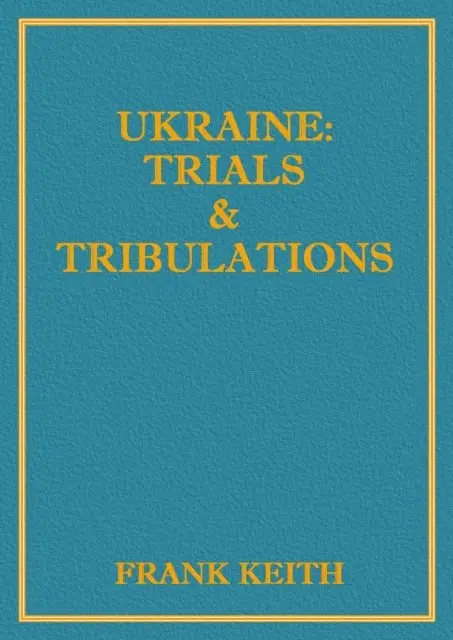 Frank Keith - Ukraine: Trials and Tribulations, E-bok. Tillgänglighet: Lägg i varukorg