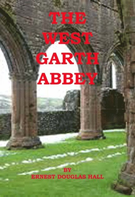Ernest Douglas Hall - West Garth Abbey, E-bok