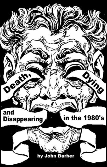 John Barber - Death, Dying and Disappearing in the 1980's, E-bok
