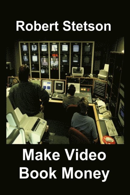 Robert Stetson - Make Video Book Money, E-bok. Tillgänglighet: Lägg i varukorg