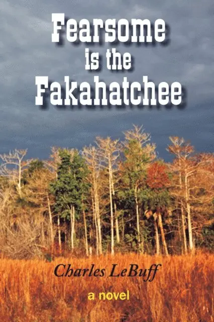 Charles LeBuff - Fearsome is the Fakahatchee, E-bok. Tillgänglighet: Lägg i varukorg