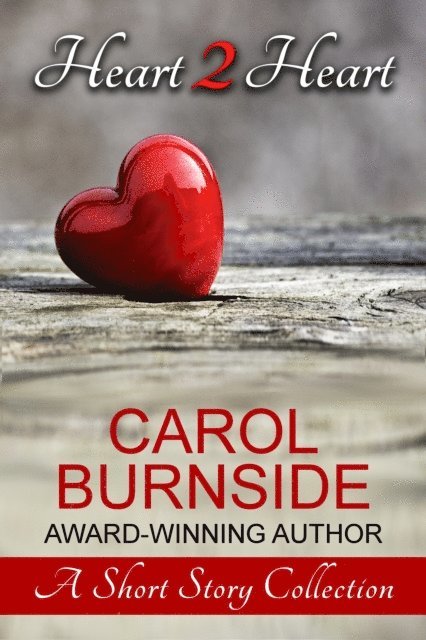 Carol Burnside - Heart 2 Heart, A Short Story Collection, E-bok