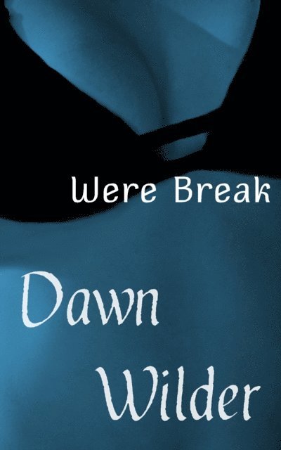 Dawn Wilder - Were Break (Paranormal Erotic Short), E-bok