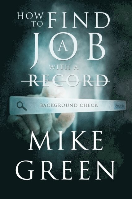 Mike Green - How To Find A Job With A Record, E-bok
