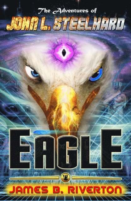 James B. Riverton - Eagle: The Adventures of John L. Steelhard, Book Three, E-bok. Tillgänglighet: Lägg i varukorg