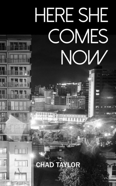 Chad Taylor - Here She Comes Now, E-bok