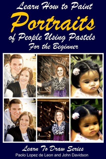 Paolo Lopez de Leon - Learn How to Paint Portraits of People Using Pastels For the Beginner, E-bok. Tillgänglighet: Lägg i varukorg