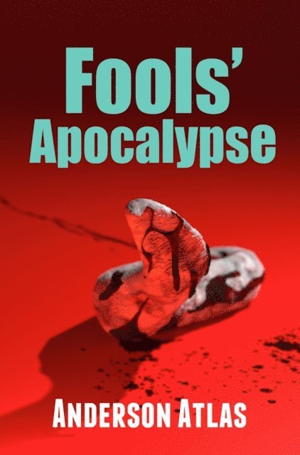 Anderson Atlas - Fools' Apocalypse, E-bok. Tillgänglighet: Lägg i varukorg