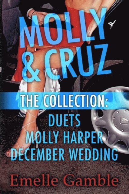 Emelle Gamble - MOLLY & CRUZ : The Collection. Includes Duets, Molly Harper and December Wedding., E-bok. Tillgänglighet: Lägg i varukorg