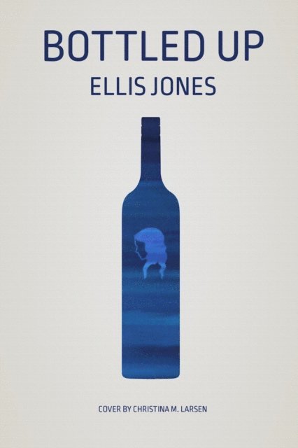 Ellis Jones - Bottled Up, E-bok