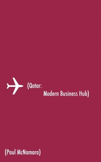 Paul McNamara - Qatar: Modern Business Hub, E-bok