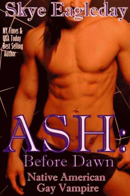 Skye Eagleday - Ash: Before Dawn (Native American Gay Vampire Romance), E-bok