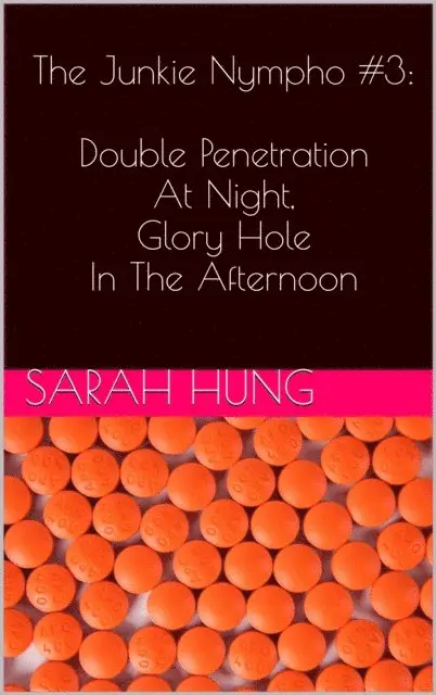 Sarah Hung - Junkie Nympho #3: Double Penetration At Night, Glory Hole In The Afternoon, E-bok. Tillgänglighet: Lägg i varukorg