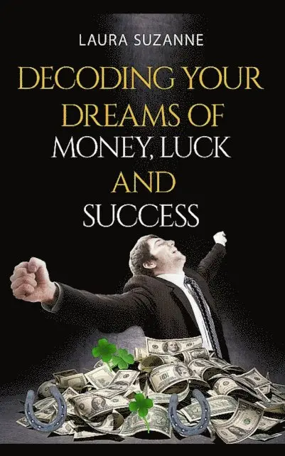 Decoding Your Dreams of Money, Luck and Success