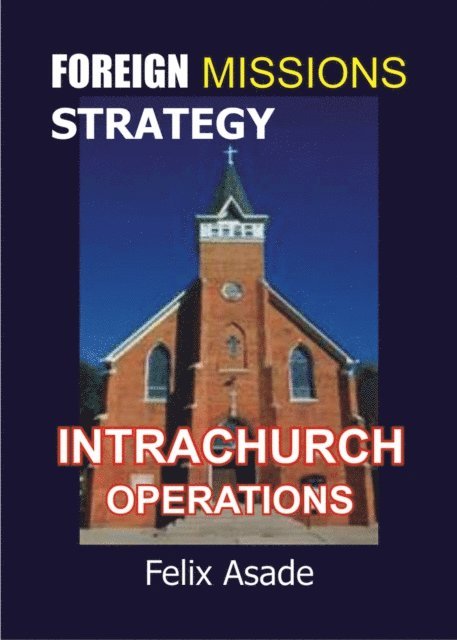 Felix Asade - Foreign Missions Strategy: Intrachurch Operations, E-bok