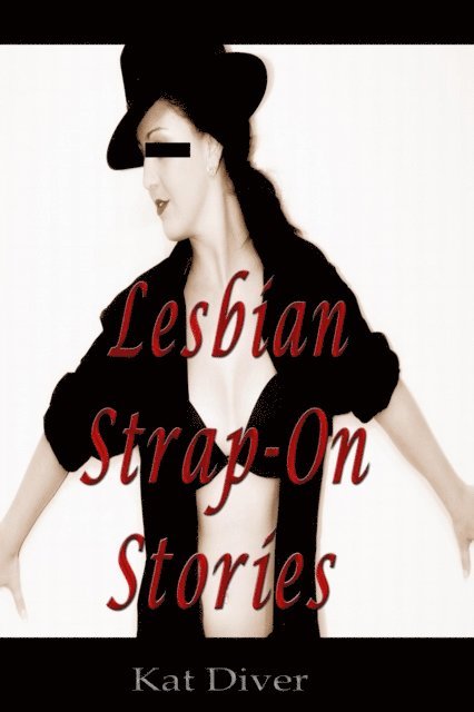 Kat Diver - Lesbian Strap-On Stories, E-bok