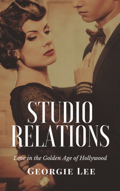 Georgie Lee - Studio Relations: Love in the Golden Age of Hollywood, E-bok