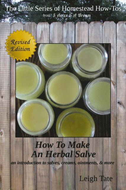 Leigh Tate - How To Make an Herbal Salve: An Introduction To Salves, Creams, Ointments, & More, E-bok. Tillgänglighet: Lägg i varukorg