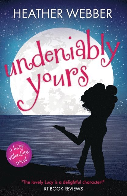 Heather Webber - Undeniably Yours, E-bok