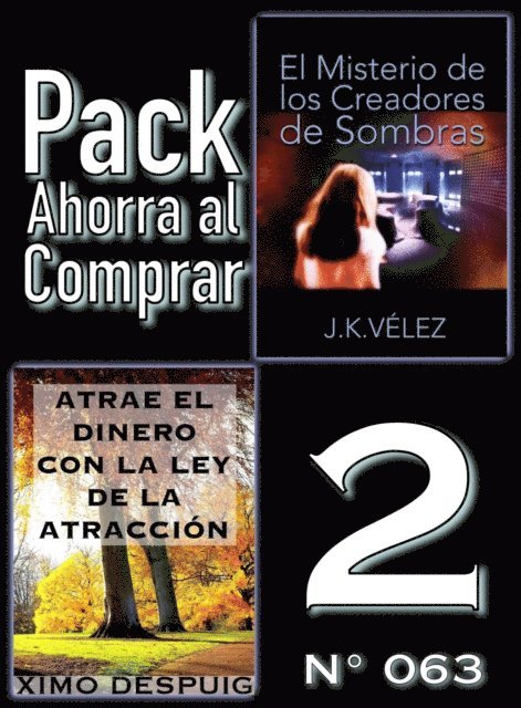 J. K. Velez, Ximo Despuig - Pack Ahorra al Comprar 2 (N  063): Atrae el dinero con la ley de la atraccion & El Misterio de los Creadores de Sombras, E-bok