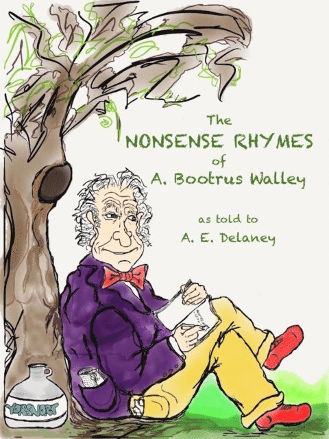 Anthony Delaney - Nonsense Rhymes of A. Bootrus Walley, E-bok