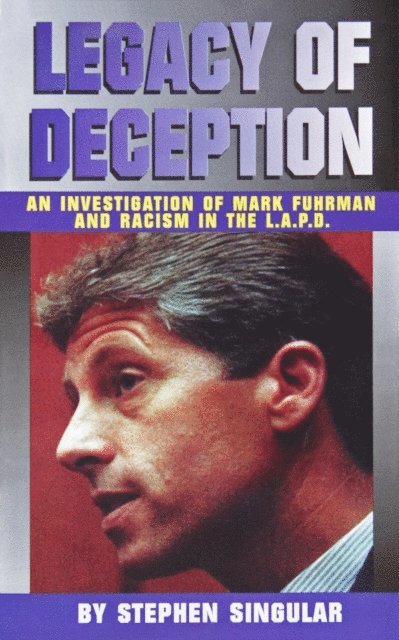 Stephen Singular - Legacy of Deception: An Investigation of Mark Fuhrman & Racism in the LAPD, E-bok