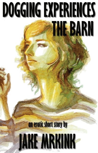 Jake Mrkink - Dogging Experiences: The Barn, E-bok