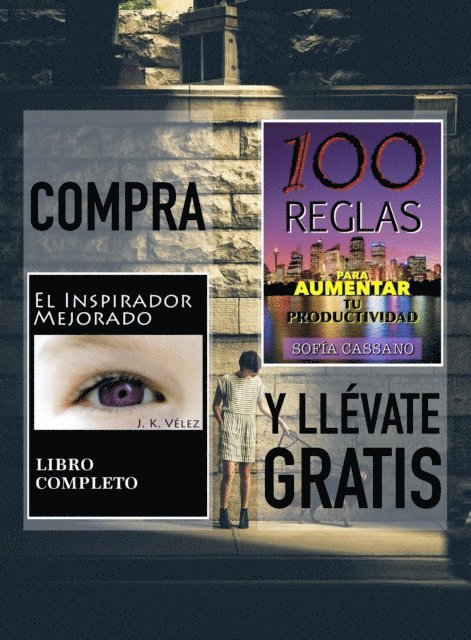 Sofia Cassano, J. K. Velez - Compra &quote;El inspirador mejorado&quote; y llevate gratis &quote;100 Reglas para aumentar tu productividad&quote;, E-bok