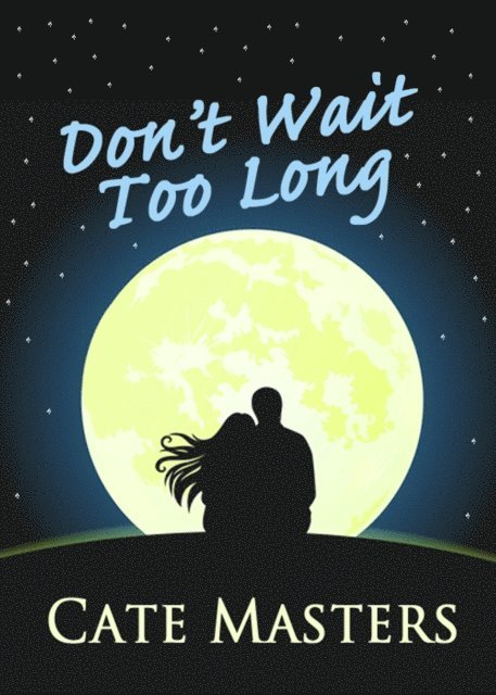 Cate Masters - Don't Wait Too Long, E-bok