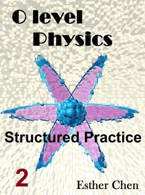 Esther Chen - O level Physics Structured Practice 2, E-bok